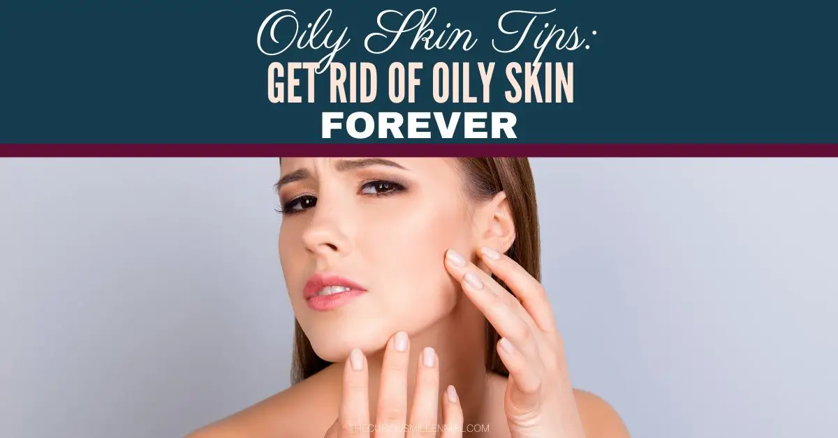 get rid of oily skin forever