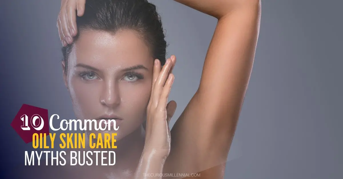 oily skincare myths busted