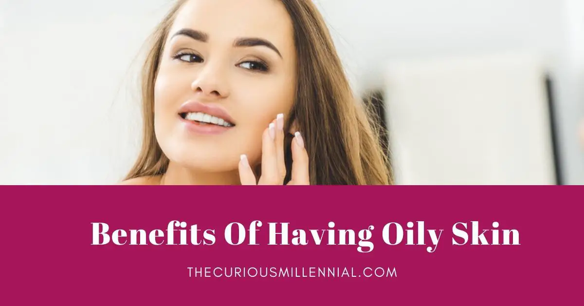 benefits of oily skin