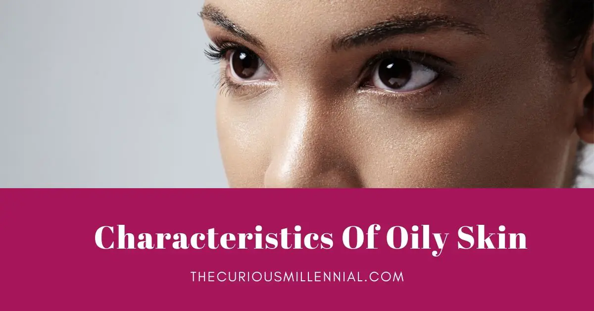 characteristics of oily skin