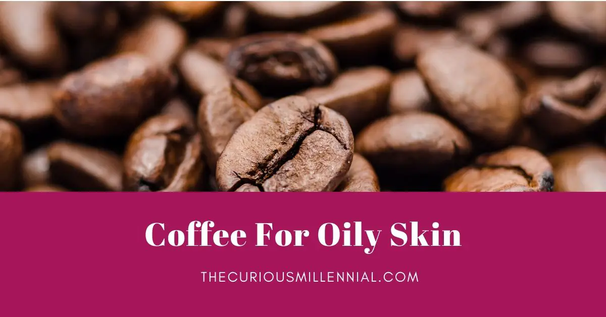 how to use coffee for oily skin