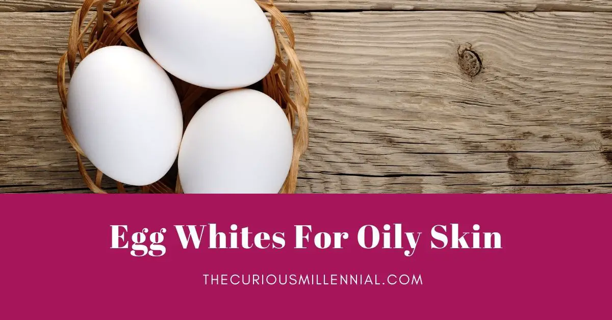 egg whites for oily skin