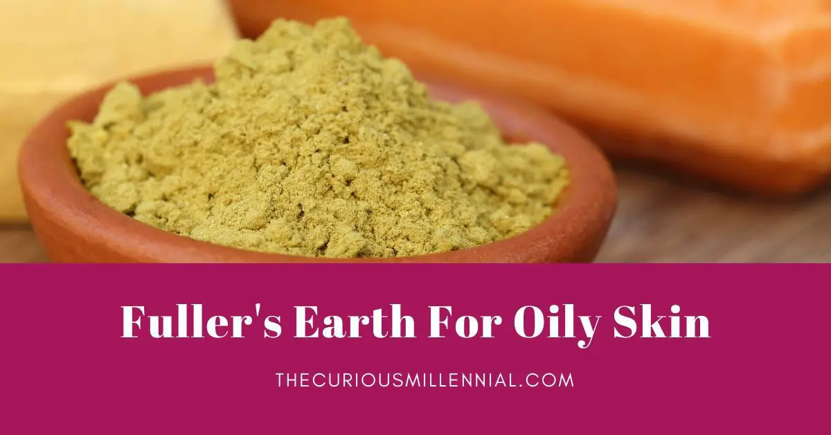 fullers earth uses for oily skin