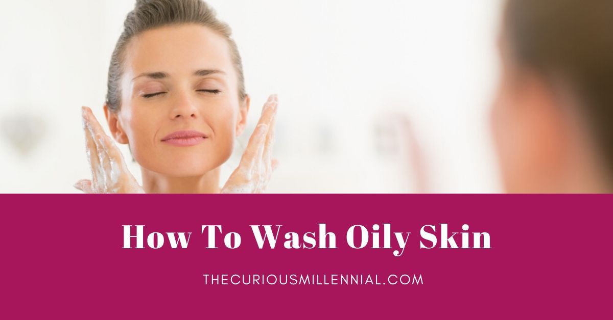 how to wash oily skin