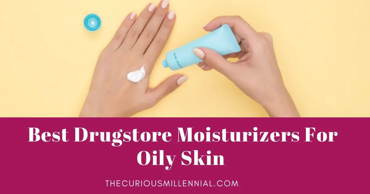 best drugstore moisturizers for oily skin and open pores